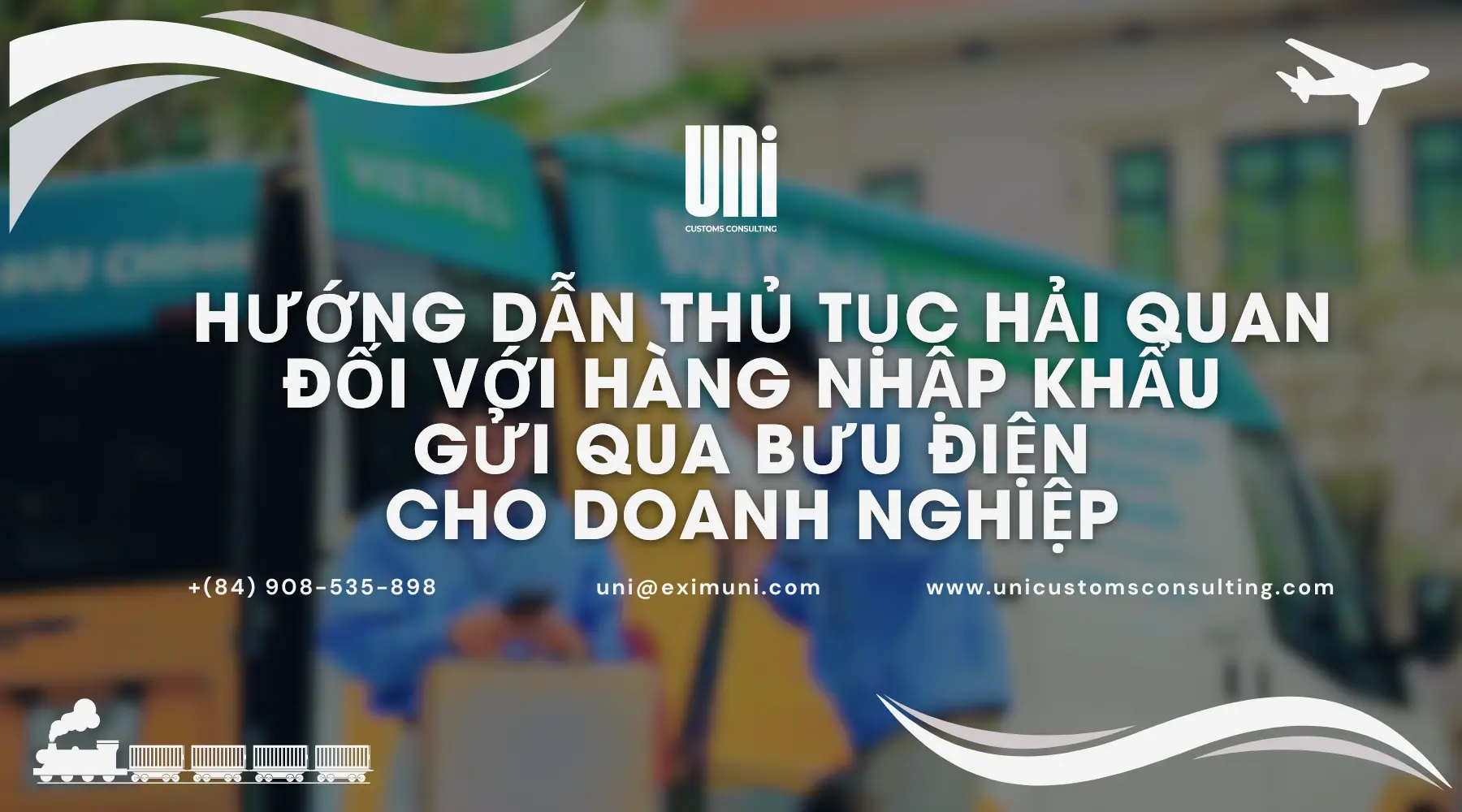 Hướng dẫn thủ tục hải quan đối với hàng nhập khẩu gửi qua bưu điện cho doanh nghiệp