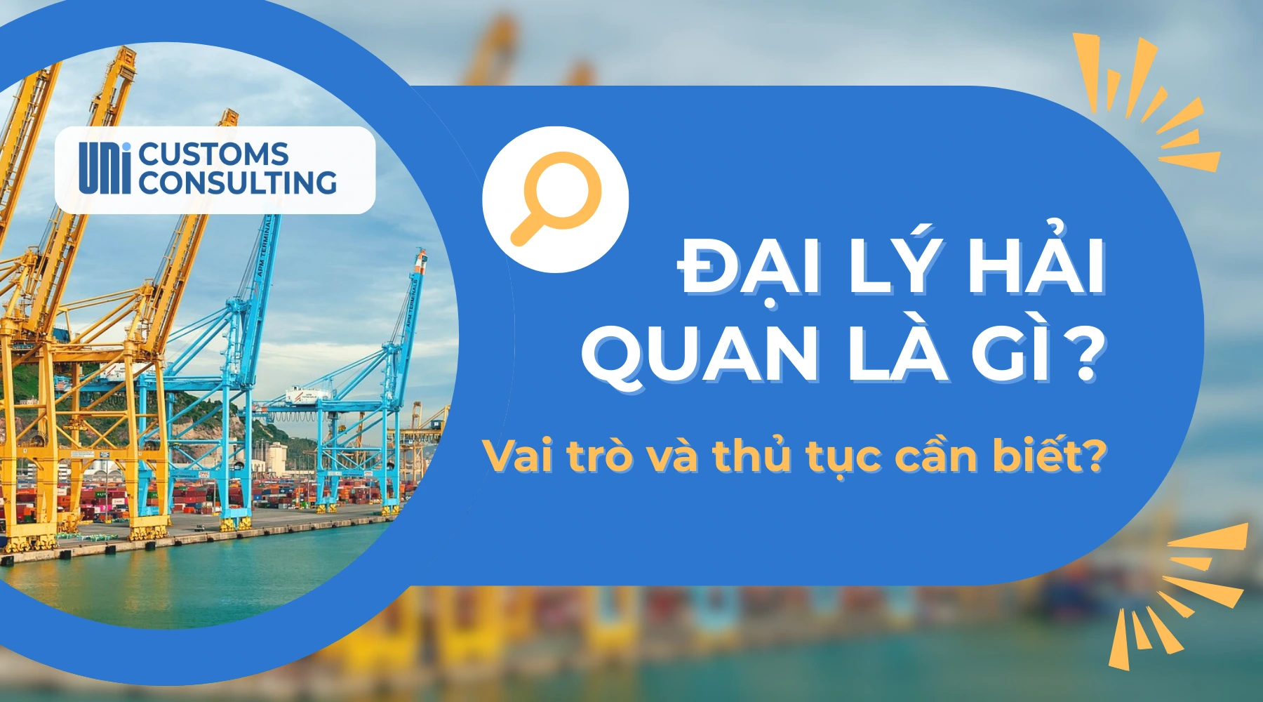 Đại lý hải quan là gì? Vai trò và thủ tục cần biết?